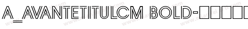 a_AvanteTitulCm Bold字体转换